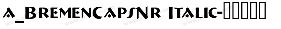a_BremenCapsNr Italic字体转换